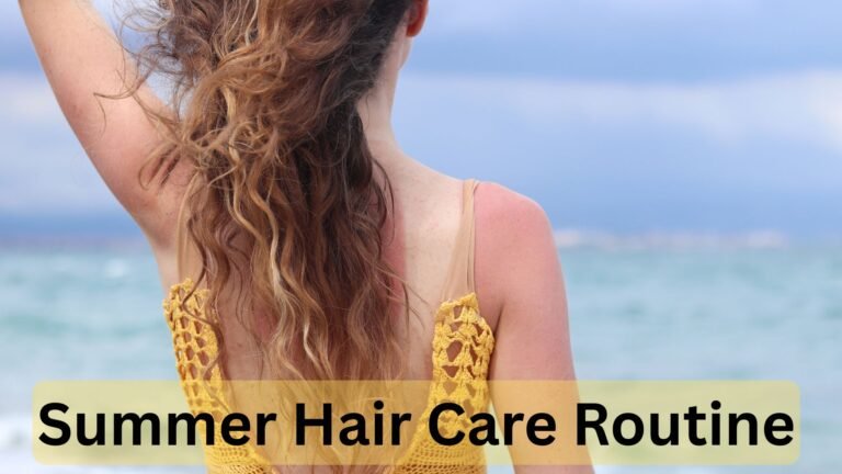 Summer Hair Care Routine